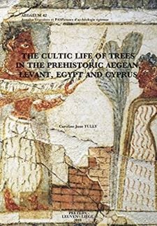 Cultic Life of Trees Prehistoric Aegean Caroline Tully