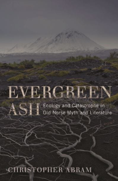 Evergreen Ash Ecology and Catastrophe in Old Norse Myth and Literature