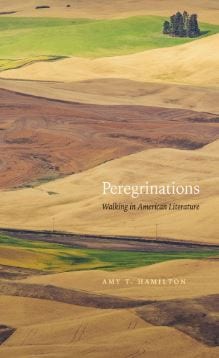 Perergrinations Amy T. Hamilton Stories about Walking North America